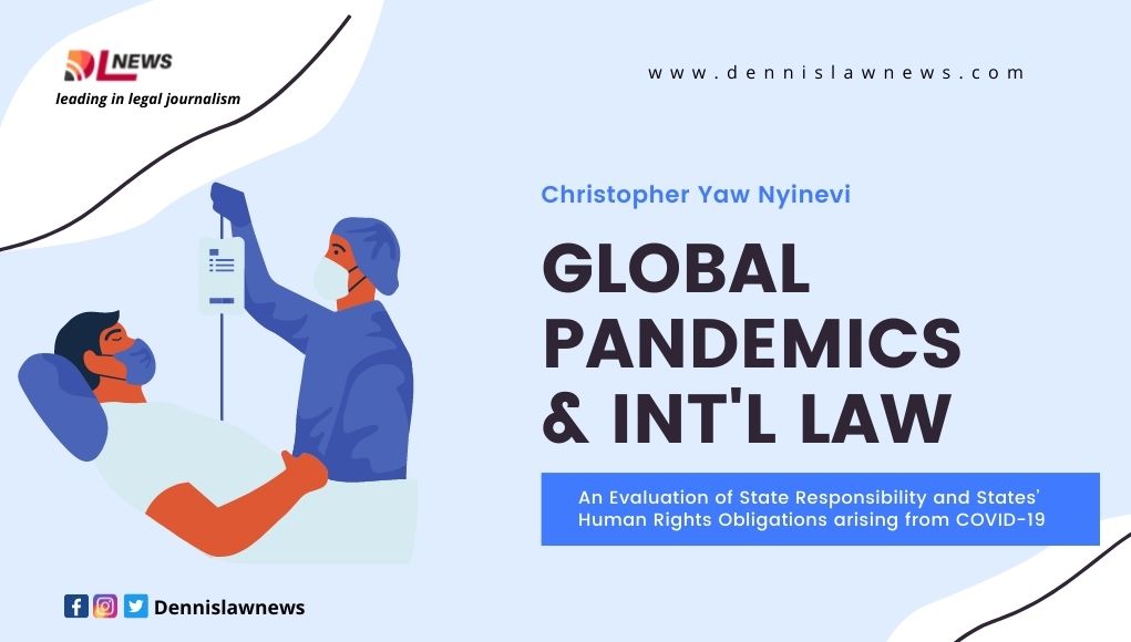 Global Pandemics and International Law: An Evaluation of State Responsibility and States’ Human Rights Obligations arising from COVID-19